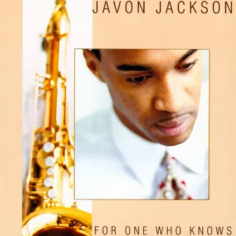 For One Who Knows by Javon Jackson