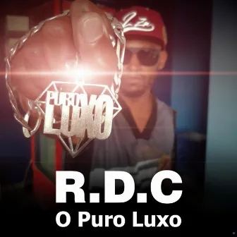 O Puro Luxo by R.D.C