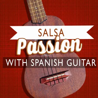 Salsa Passion with Spanish Guitar by Tanz Musik Akademie