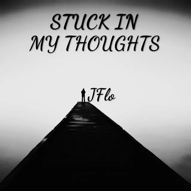 STUCK IN MY THOUGHTS