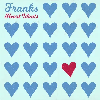 Heart Wants by Franks