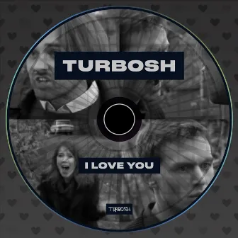 I Love You by Turbosh