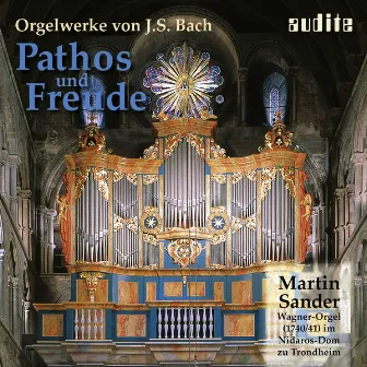 Pathos & Freude - Organ works by Johann Sebastian Bach (Wagner Organ at Nidaros Cathedral, Trondheim) by Martin Sander