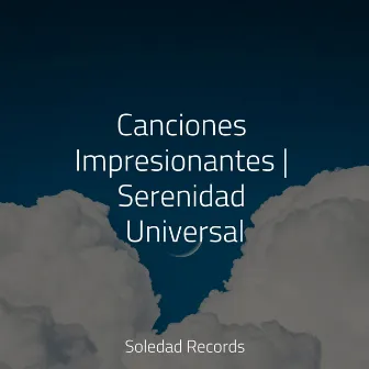 Canciones Impresionantes | Serenidad Universal by Musica para Massagem Especialistas