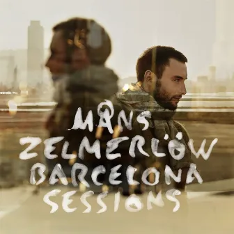 Barcelona Sessions by Måns Zelmerlöw