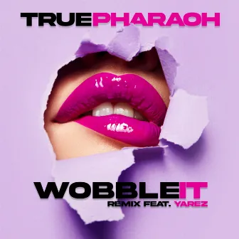 Wobble It (Remix) by True Pharaoh