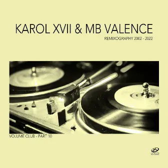 Remixography 2002-2022 (Volume Club, Pt. 10) by Karol XVII & MB Valence