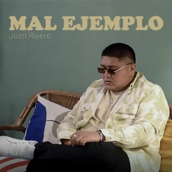 Mal Ejemplo by Juen Rivero