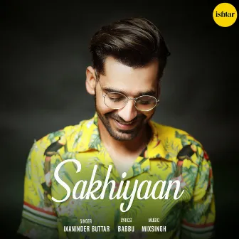 Sakhiyaan by Maninder Buttar