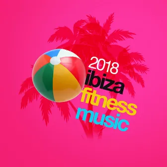 2018 Ibiza Fitness Music by Unknown Artist