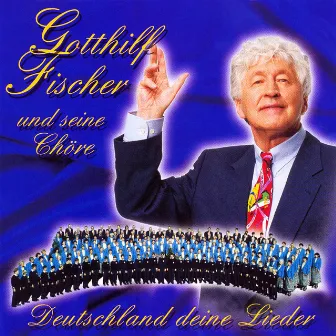 Deutschland deine Lieder by Fischer Chöre