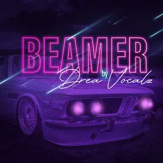 Beamer by Drea Vocalz