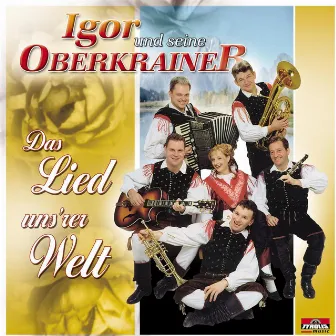 Das Lied uns'rer Welt by Igor und seine Oberkrainer