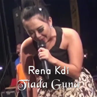 Tiada Guna by Rena Kdi