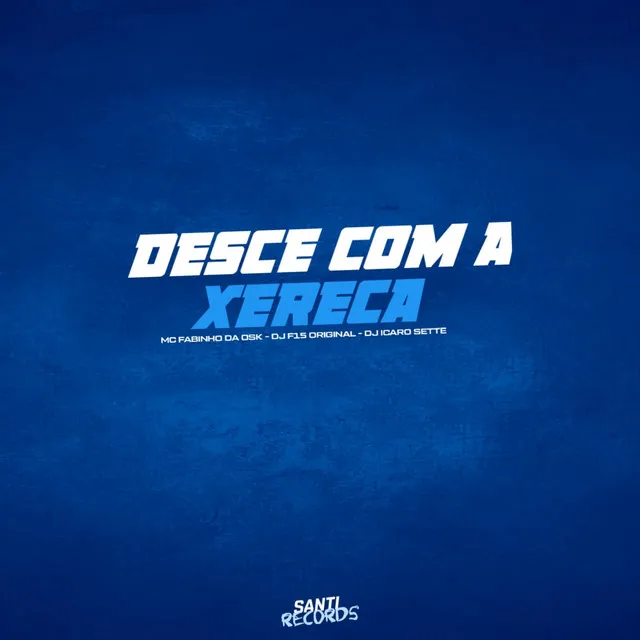 Desce Com a Xereca