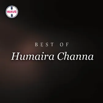 Best of Humaira Channa by Humaira Channa