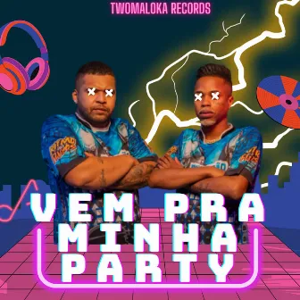 Vem pra Minha Party by Two Maloka dj