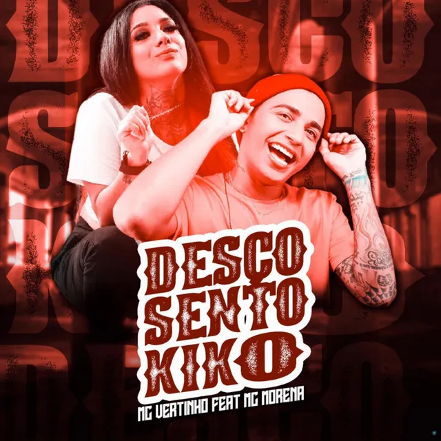 Desço, Sento, Kiko