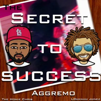 The Secret to Success by The Homie Chris