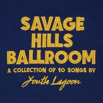 Savage Hills Ballroom by Youth Lagoon