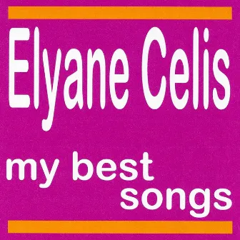 My Best Songs - Elyane Célis by Elyane Célis