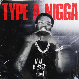 Type a Nigga by Nino Breeze