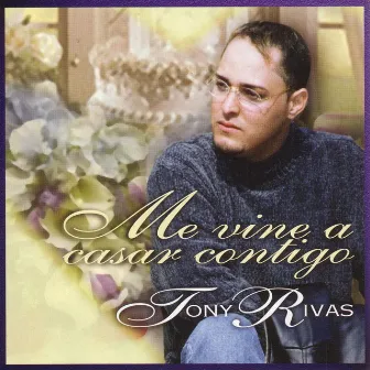 Me Vine A Casar Contigo by Tony Rivas