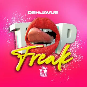 Top Freak by Dehjavue