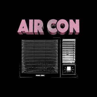 AIR CON by Pink Zinc