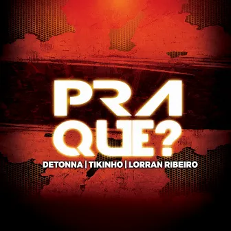 Pra Quê? by Dj Lorran Ribeiro