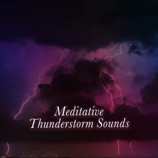 Meditative Thunderstorm Sounds