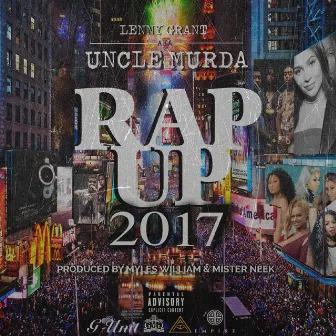 Uncle Murda Presents Rap Up 2017 by Lenny Grant