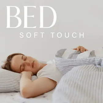 Bed Soft Touch: Sounds for Insomnia Relief, Claming and Gentle Sounds for Sleep by Deep Sleep Relaxation Universe