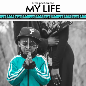 My Life by E the poet-emcee