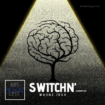 SWITCHN' (Strappd Up) by Wayne Josh