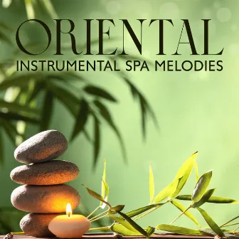 Oriental Instrumental Spa Melodies: Soothing Playlist for Spa Treatments by Massage Wellness Moment