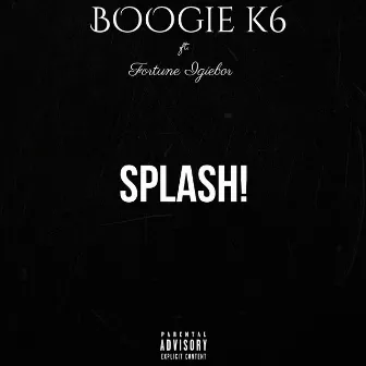 Splash! by BoogieK6