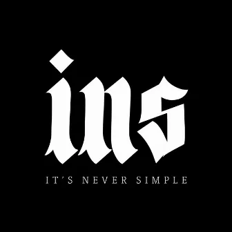 INS (It's Never Simple) by Strikez