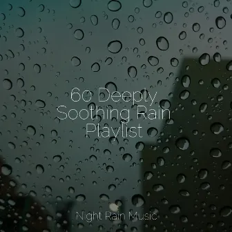 60 Deeply Soothing Rain Playlist by Rainforest Sounds