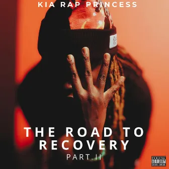 The Road To Recovery Pt. 2 by Kia Rap Princess