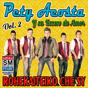 Rohekaiteiko Che Sy, Vol. 2 by Pety Acosta y su Exceso de Amor