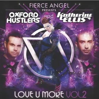 Fierce Angel Presents Oxford Hustlers & Katherine Ellis - Love U More, Vol. 2 by Katherine Ellis