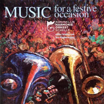 Music for a Festive Occasion by Koninklijk HarmonieOrkest Schelle