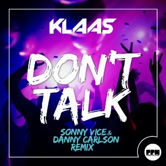 Don't Talk (Sonny Vice & Danny Carlson Remix) by Unknown Artist