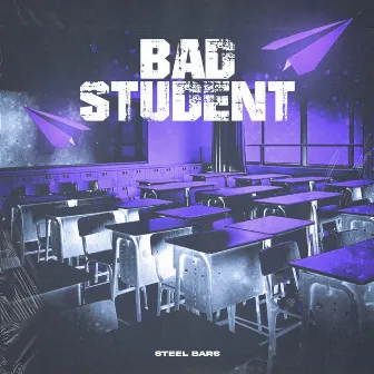 Bad Student by Steel Bars