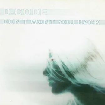 Don't Want You Back by D-Code