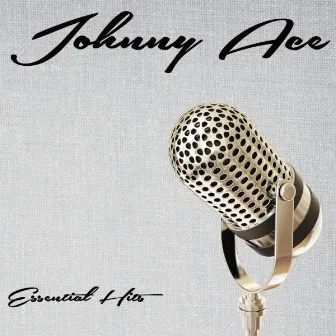 Essential Hits by Johnny Ace