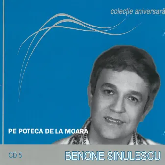 Pe poteca de la moară by Benone Sinulescu