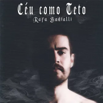 O Céu Como Teto by Rafael Badialli