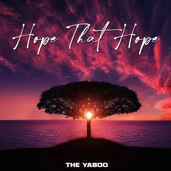 Hope That Hope by The Yaboo